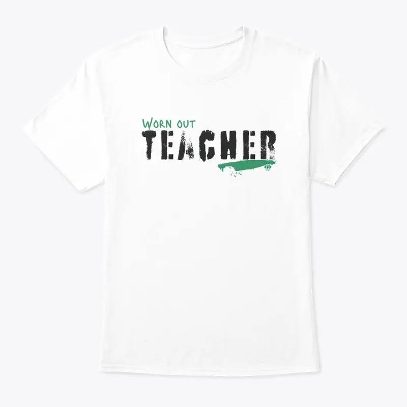 Worn Out Teacher